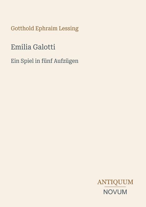 "Gotthold Ephraim Lessing, Emilia Galotti, Ein Spiel in fünf Aufzügen. ANTIQUUM NOVUM" in schlichter Typografie.