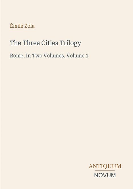 Émile Zola, The Three Cities Trilogy, Rome, In Two Volumes, Volume 1. Antiquum Novum-Logo, minimalistisches Design auf hellem Hintergrund.