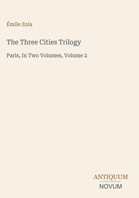 Émile Zola, The Three Cities Trilogy: Paris, In Two Volumes, Volume 2. Antiquum Novum unten rechts.