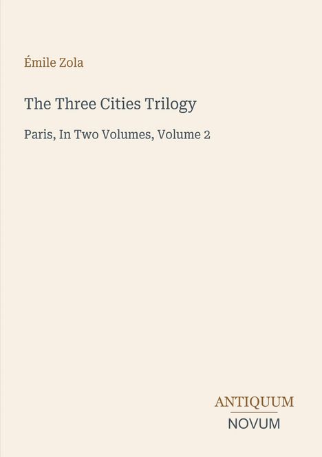 Émile Zola: The Three Cities Trilogy, Paris, In Two Volumes, Volume 2. Logo: ANTIQUUM NOVUM.
