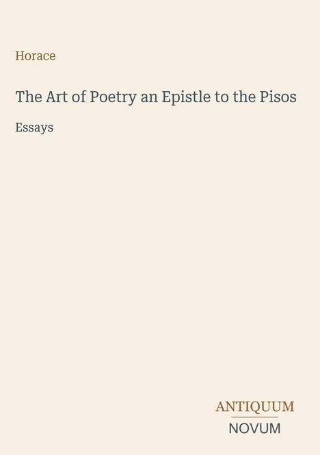 "Horace. The Art of Poetry an Epistle to the Pisos. Essays. ANTIQUUM NOVUM." Schlichtes, helles Cover mit elegantem Text.