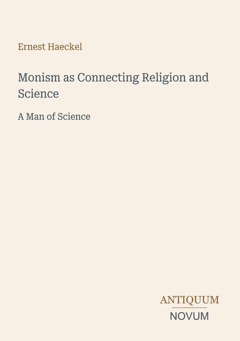 Der Text zeigt den Titel "Monism as Connecting Religion and Science" von Ernest Haeckel. Unten steht "Antiquum Novum".