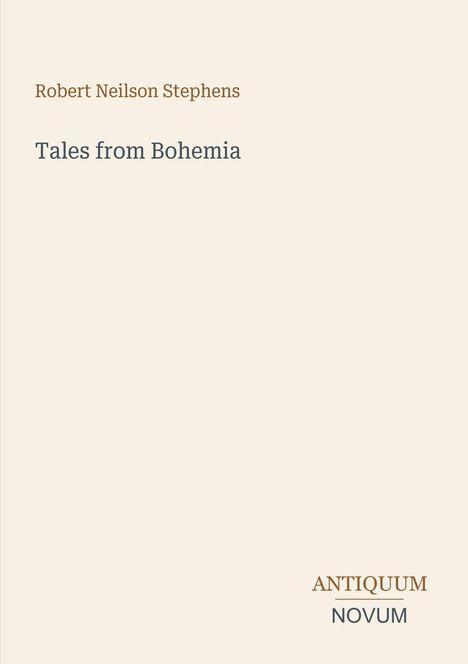 Ein schlichtes Buchcover mit den Texten: „Robert Neilson Stephens“, „Tales from Bohemia“ und „ANTIQUM NOVUM“.
