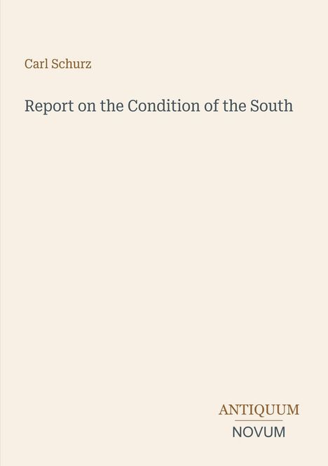 Text: "Carl Schurz", "Report on the Condition of the South", "ANTIQUEUM NOVUM". Beige Hintergrund.