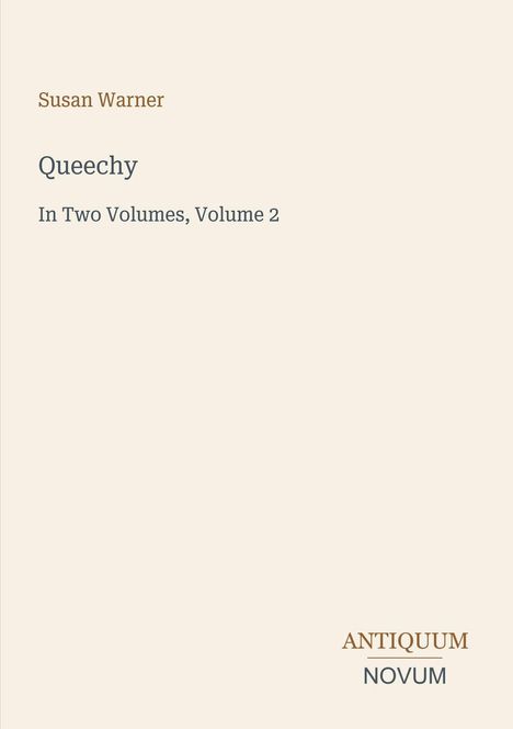 Susan Warner, Queechy, In Two Volumes, Volume 2. Unten steht "ANTIQUM NOVUM". Schlichtes Cover mit minimalem Design.