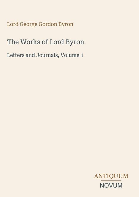 "Lord George Gordon Byron" und "The Works of Lord Byron: Letters and Journals, Volume 1". Unten rechts "ANTIQUM NOVUM".
