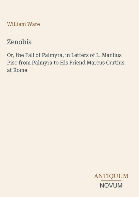 Titel: "Zenobia": Es handelt sich um das Buch "Zenobia" von William Ware, verlegt von Antiquum Novum.