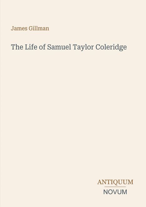 James Gillman, "The Life of Samuel Taylor Coleridge", Antiquum Novum. Schlichtes Cover mit minimalistischem Design.