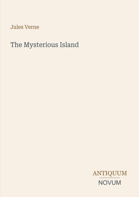 Jules Verne: The Mysterious Island. Unten rechts steht "ANTIQUM NOVUM". Ein schlichtes, cremefarbenes Cover.