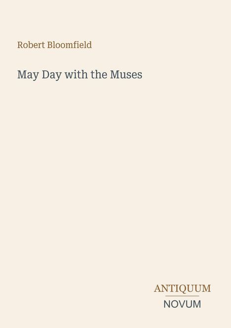 Robert Bloomfield, May Day with the Muses. Antiquum Novum. Schlichtes Design auf hellem Hintergrund.