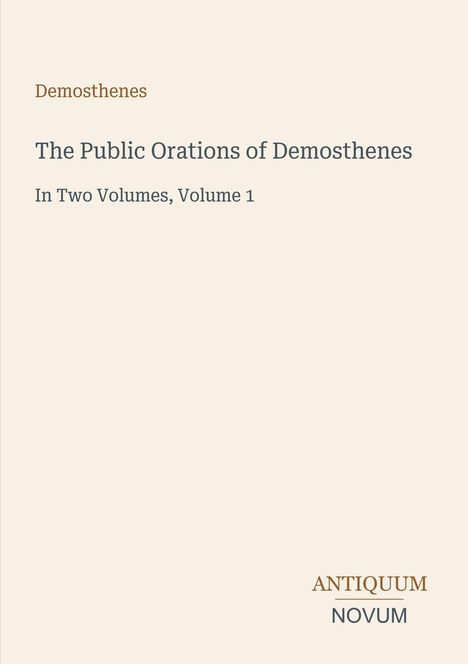 Titel: "The Public Orations of Demosthenes". Beige Hintergrund, braune und graue Schrift.