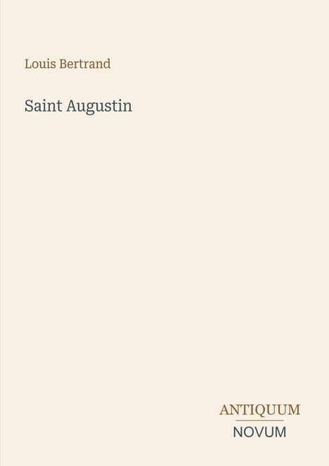 Text: "Louis Bertrand, Saint Augustin, ANTIQUUM NOVUM". 
Hellbeige Hintergrund, minimalistisches Design.