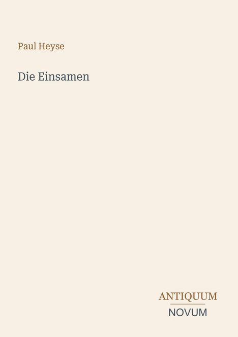 Text: "Paul Heyse, Die Einsamen, ANTIQUUM NOVUM". Beigefarbener Hintergrund.