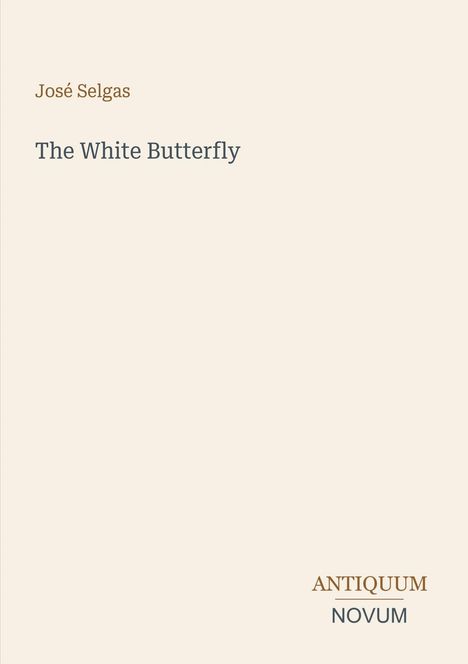 Text: José Selgas - The White Butterfly. Unten rechts: ANTIQUUM NOVUM. Cremefarbener Hintergrund.