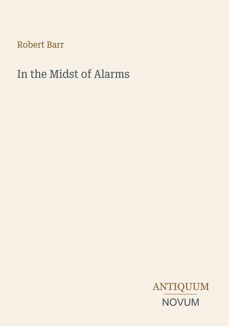 Text: "Robert Barr. In the Midst of Alarms. ANTIQUUM NOVUM." Beige Hintergrund, schlichte Gestaltung.