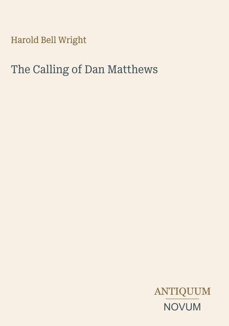 Text: "Harold Bell Wright", "The Calling of Dan Matthews", "Antiquum Novum". Schlichtes, minimalistisches Design.