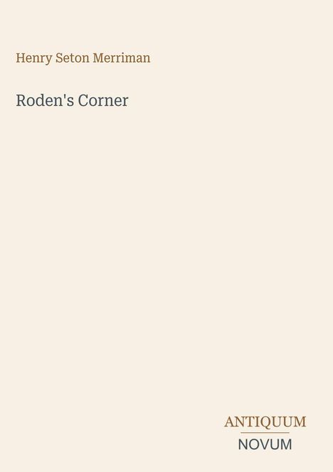 Titel "Roden's Corner" von Henry Seton Merriman. Unten rechts steht "ANTIQUM NOVUM". Minimalistisches Design.