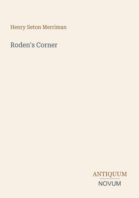 "Henry Seton Merriman, Roden's Corner, ANTIQUUM NOVUM" in dezenter, minimalistischer Schrift auf beigem Hintergrund.
