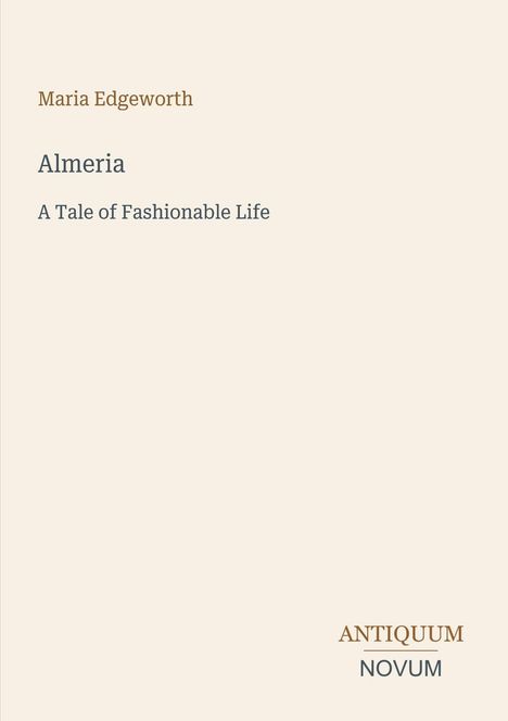 Text: "Maria Edgeworth, Almeria, A Tale of Fashionable Life, ANTIQUUM NOVUM". Schlichtes, minimalistisches Design auf hellem Hintergrund.