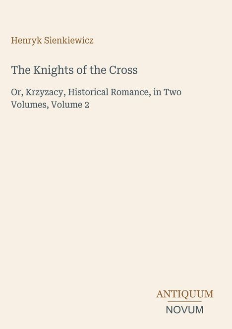 Buchtitel: "The Knights of the Cross". Autor: Henryk Sienkiewicz. Verlag: ANTIQUUM NOVUM.