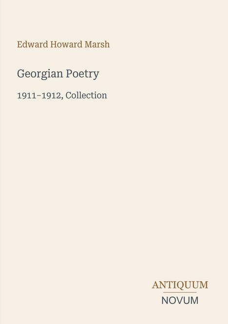 Edward Howard Marsh, Georgian Poetry, 1911–1912, Collection. Unten rechts: Logo "ANTIQUM NOVUM".