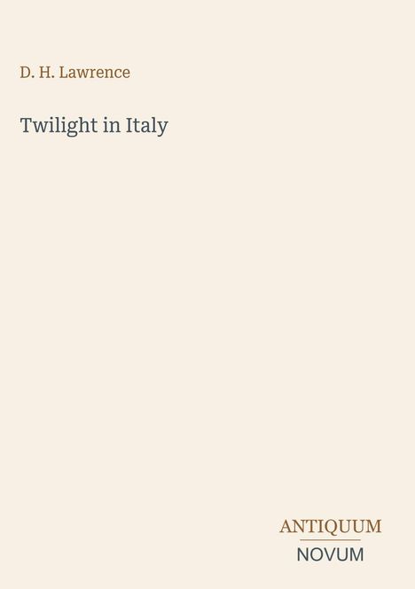 Text: "D. H. Lawrence, Twilight in Italy, ANTIQUUM NOVUM". Schlichtes Design mit hellem Hintergrund.