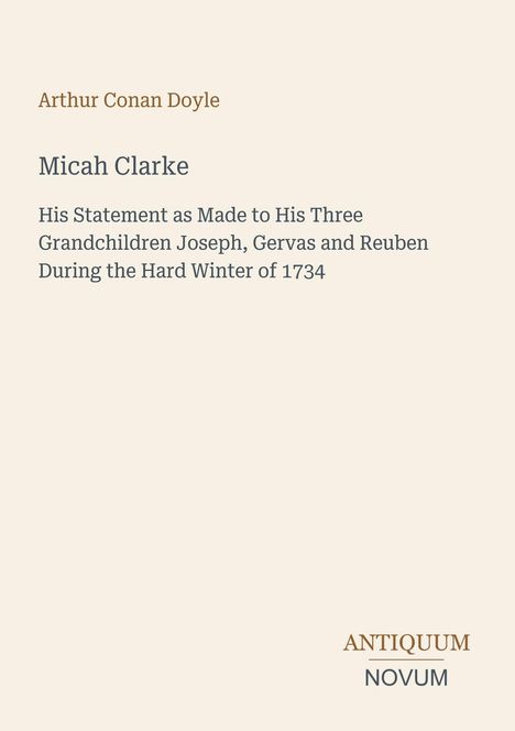Arthur Conan Doyle, Micah Clarke, Erklärung an seine Enkel 1734. Logo links unten: Antiquum Novum. Elegante Schrift auf hellem Hintergrund.