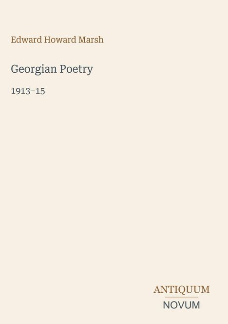 Edward Howard Marsh, Georgian Poetry 1913-15. Unten rechts: ANTIQUUM NOVUM. Schlichte, elegante Gestaltung.