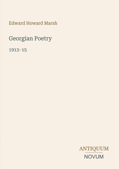 Edward Howard Marsh, "Georgian Poetry 1913-15", Antiquum Novum. Schlichte, helle Buchcovergestaltung.