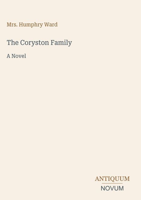 „Mrs. Humphry Ward. The Coryston Family. A Novel.“ Unten rechts „ANTIQUM NOVUM“. Heller Hintergrund.