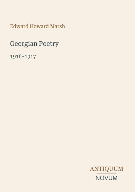 Edward Howard Marsh, Georgian Poetry, 1916-1917. Unten rechts: Antiquum Novum. Schlichtes Design auf hellem Hintergrund.