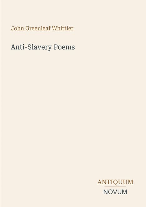 „John Greenleaf Whittier“, „Anti-Slavery Poems“. Unten rechts: „Antiquum Novum“. Schlichte Gestaltung auf hellem Hintergrund.