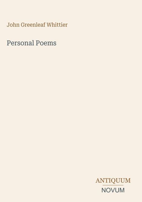 John Greenleaf Whittier, Personal Poems. Unten rechts steht "ANTIQUM NOVUM". Einfache, klare Gestaltung.