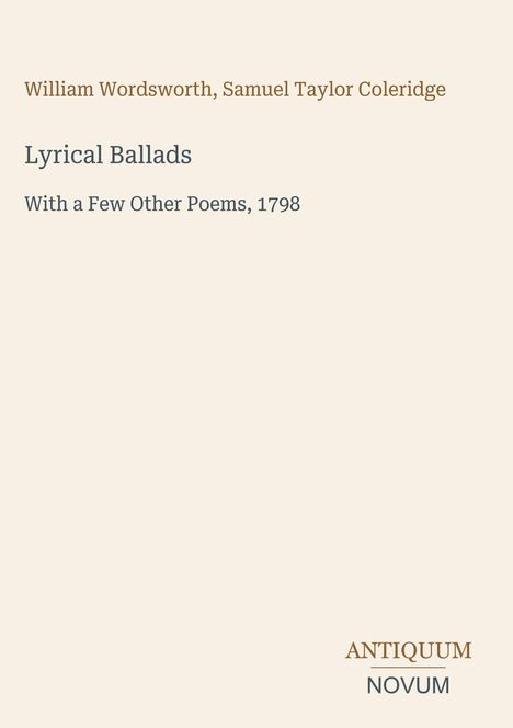 William Wordsworth, Samuel Taylor Coleridge. Lyrical Ballads, With a Few Other Poems, 1798. Logo unten: ANTIQUUM NOVUM.