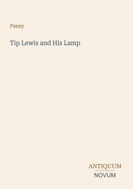 Text: "Pansy. Tip Lewis and His Lamp. ANTIQUUM NOVUM." Schlichte Gestaltung auf hellem Hintergrund.