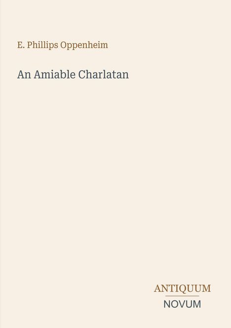 Titel "An Amiable Charlatan", Autor "E. Phillips Oppenheim", unten Logo "ANTIQUM NOVUM", einfacher Hintergrund.