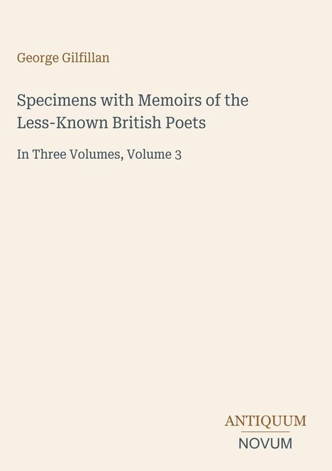 "George Gilfillan: Specimens with Memoirs of Less-Known British Poets, Volume 3. ANTIQUUM NOVUM Logo unten rechts."
