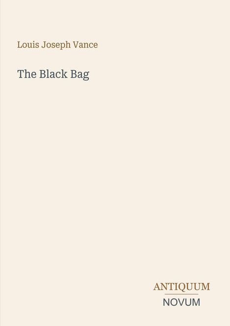 „Louis Joseph Vance“, „The Black Bag“, „ANTIQUM NOVUM“ in schlichter Typografie auf hellem Hintergrund.