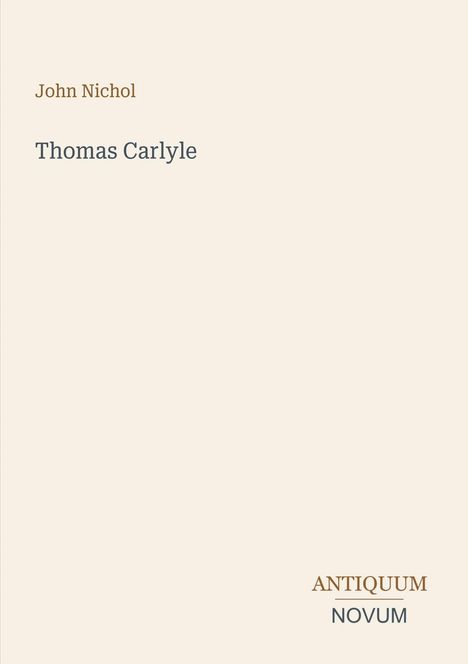 Ein schlichtes Cover mit den Texten: John Nichol, Thomas Carlyle; unten steht ANTIQUUM NOVUM.