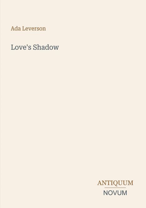 Text: "Ada Leverson", "Love's Shadow", "ANTIQUM NOVUM". Helles, minimalistisches Design.