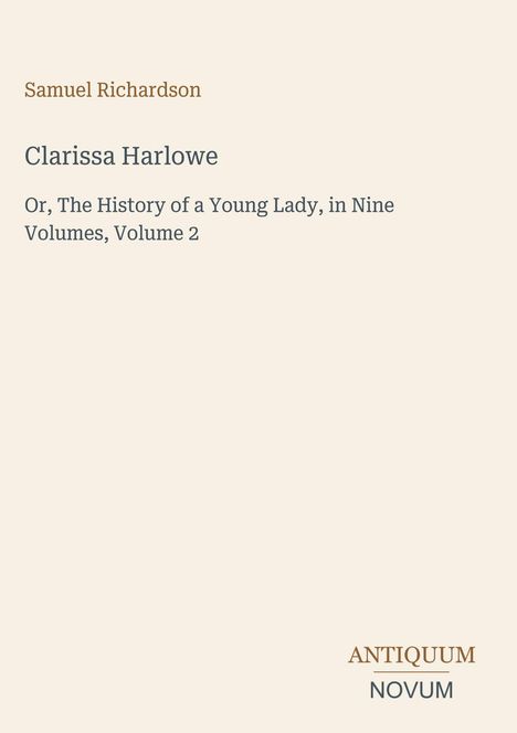 Buchtitel und Autor: "Clarissa Harlowe" von Samuel Richardson. Untertitel über eine junge Dame. Unten "ANTIQUM NOVUM".
