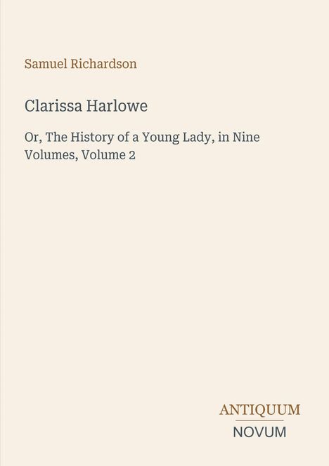 Titel: Clarissa Harlowe. Untertitel: The History of a Young Lady, Volume 2 von Samuel Richardson. Unten steht "ANTIQUM NOVUM".