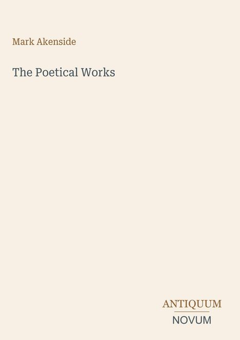 "Mark Akenside: The Poetical Works". Unten rechts "ANTIQUM NOVUM". Einfache, helle Hintergrundgestaltung.