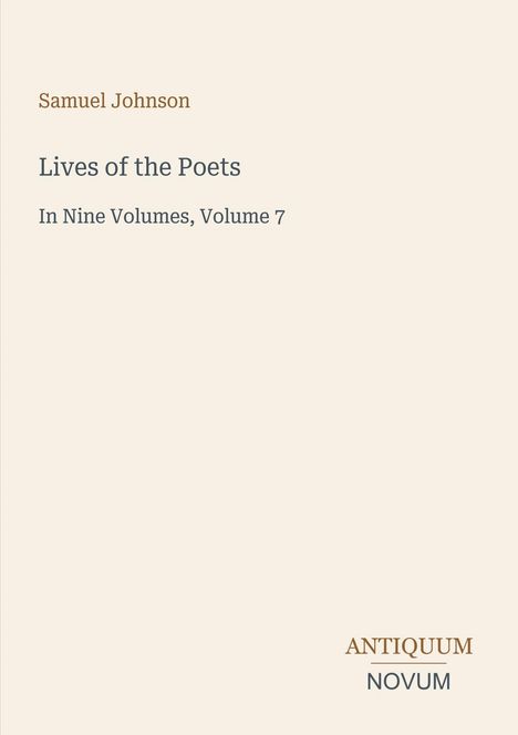 "Samuel Johnson, Lives of the Poets, In Nine Volumes, Volume 7. Unten rechts Logo: ANTIQUUM NOVUM."