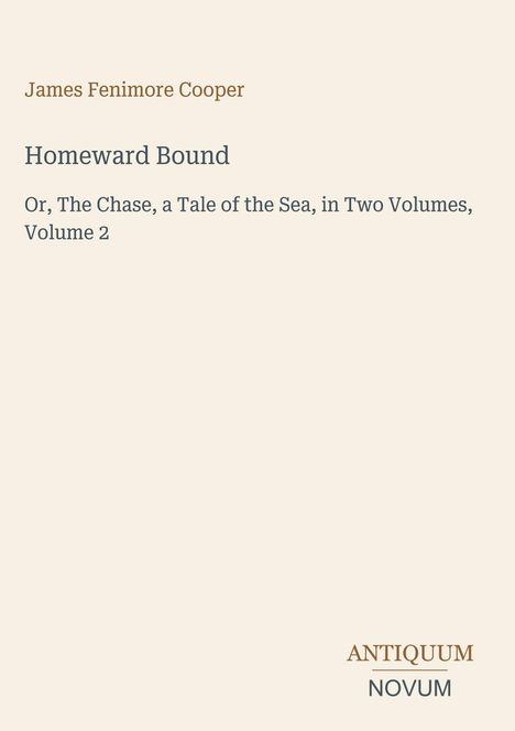 Text oben links: „James Fenimore Cooper“, darunter „Homeward Bound“. Unten rechts steht „ANTIQUM NOVUM“, möglicherweise ein Logo.