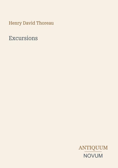 "Henry David Thoreau, Excursions. Antiquum Novum. Einfache, elegante Covergestaltung in minimalistischen Farben."