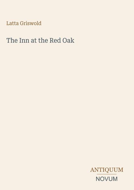 Latta Griswold: The Inn at the Red Oak. Unten: ANTIQUUM NOVUM. Dezentes, minimalistisches Design.