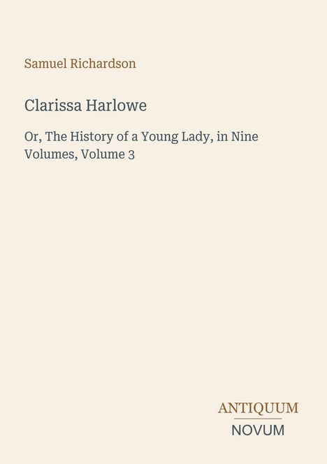 "Clarissa Harlowe" in Großbuchstaben, darunter "Or, The History of a Young Lady, in Nine Volumes, Volume 3".