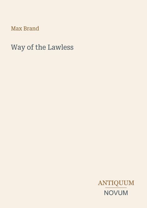 "Way of the Lawless" von Max Brand; unten rechts: ANTIQUUM NOVUM. Heller Hintergrund.