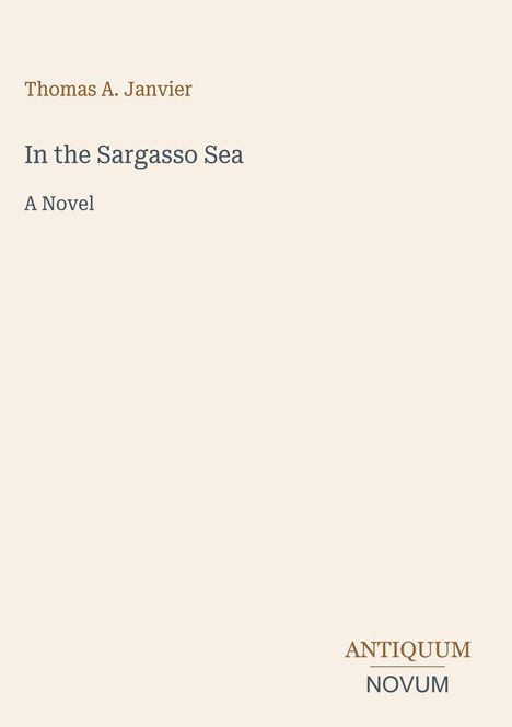 Cover: "Thomas A. Janvier" oben, Titel "In the Sargasso Sea – A Novel" in der Mitte, Logo "ANTIQUM NOVUM" unten rechts.